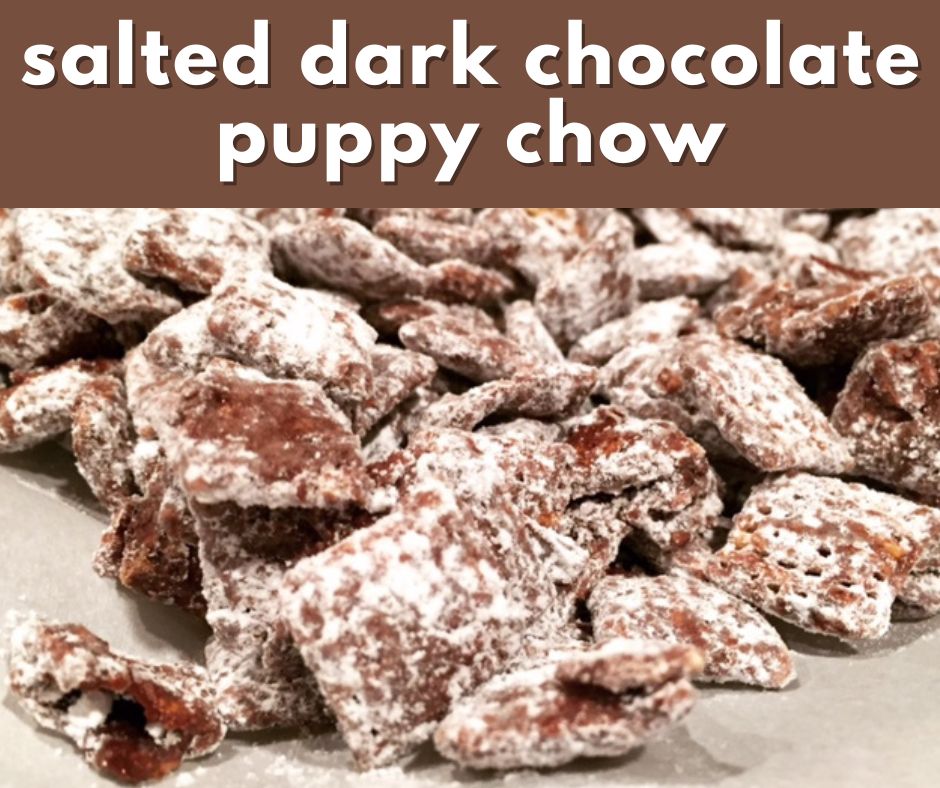 This is one of my all-time favorite snacks/desserts in the world, a salted dark chocolate puppy chow snack mix that's slightly elevated than the original!